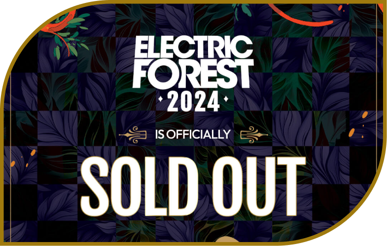 ELECTRIC FOREST 2024 IS SOLD OUT 💚